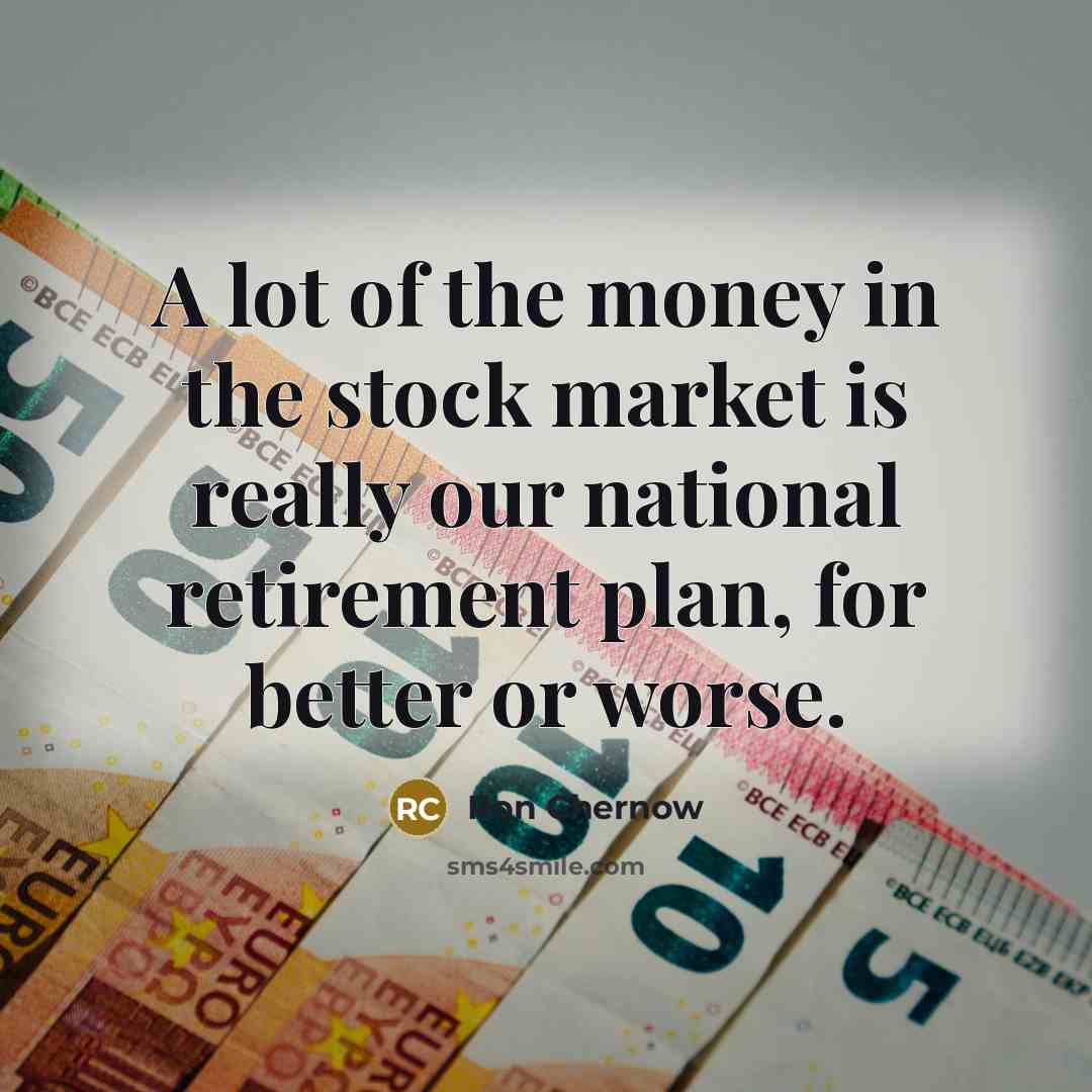 “A lot of the money in the stock market is…” quote by Ron Chernow