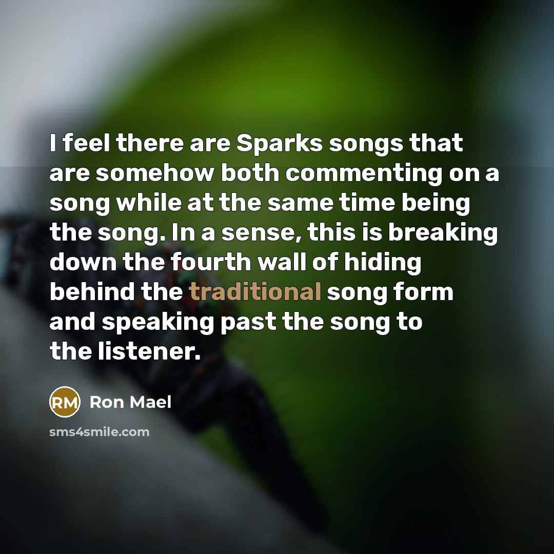 “I feel there are Sparks songs that are somehow both…” quote by Ron Mael