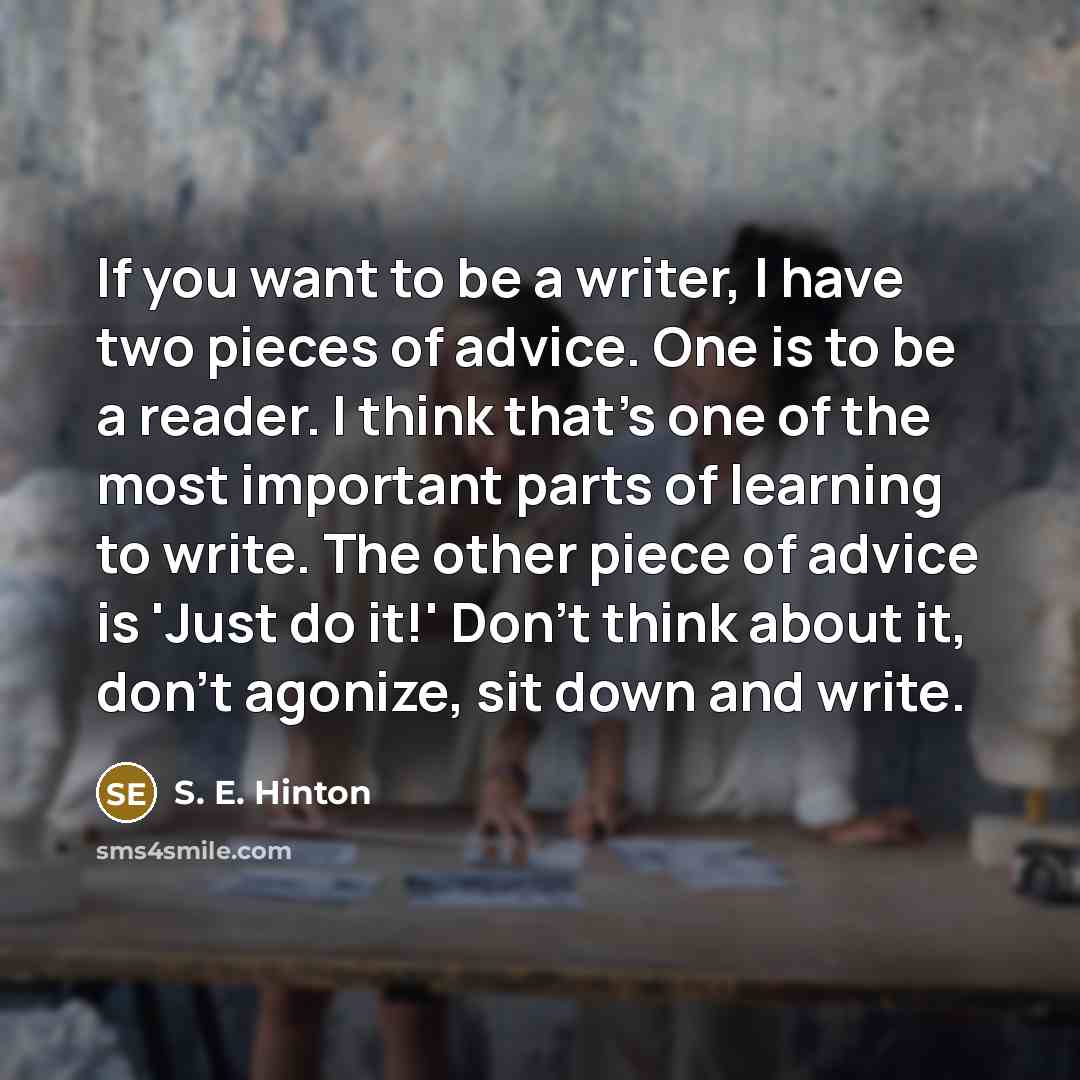 “If you want to be a writer, I have two…” quote by S. E. Hinton