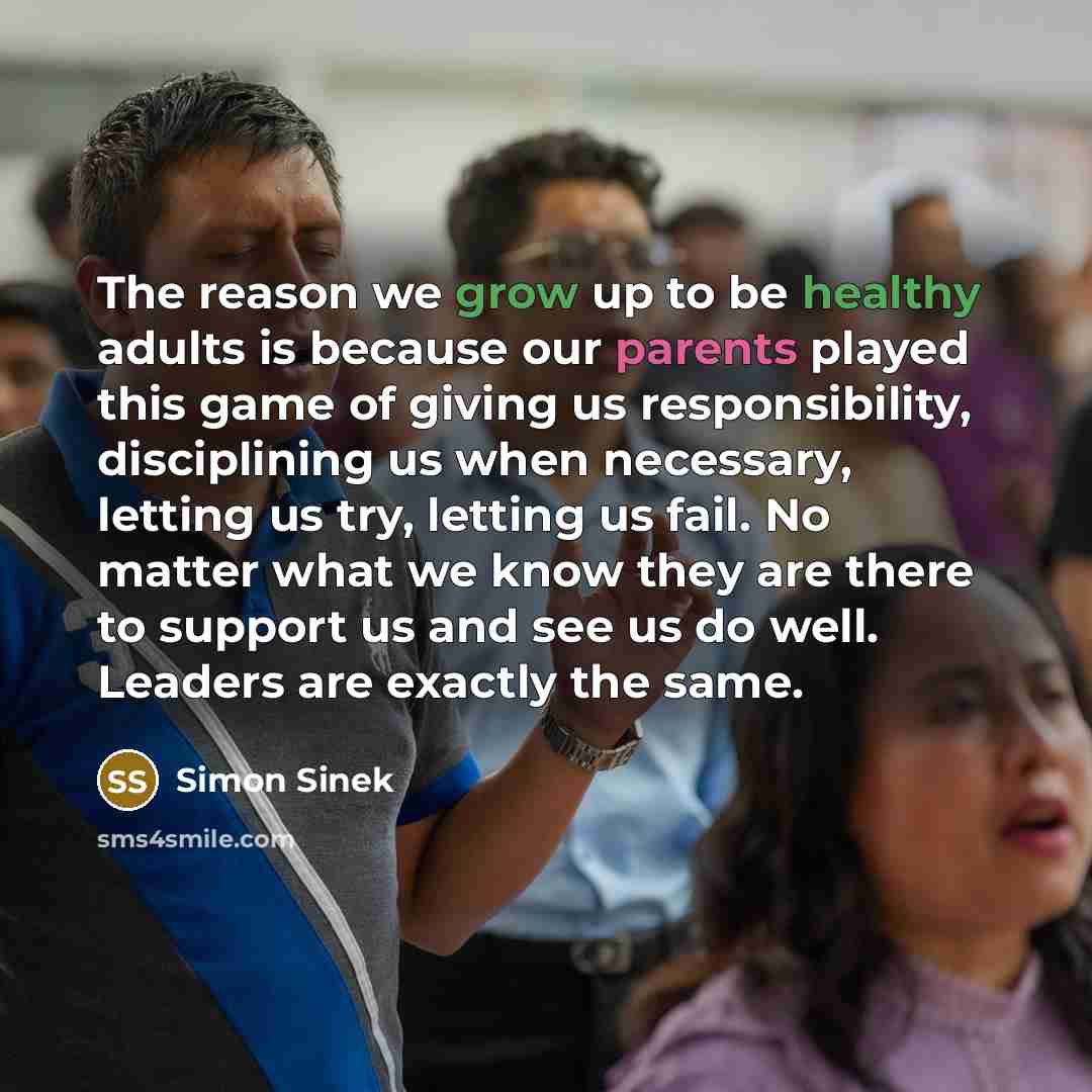 “The reason we grow up to be healthy adults is…” quote by Simon Sinek