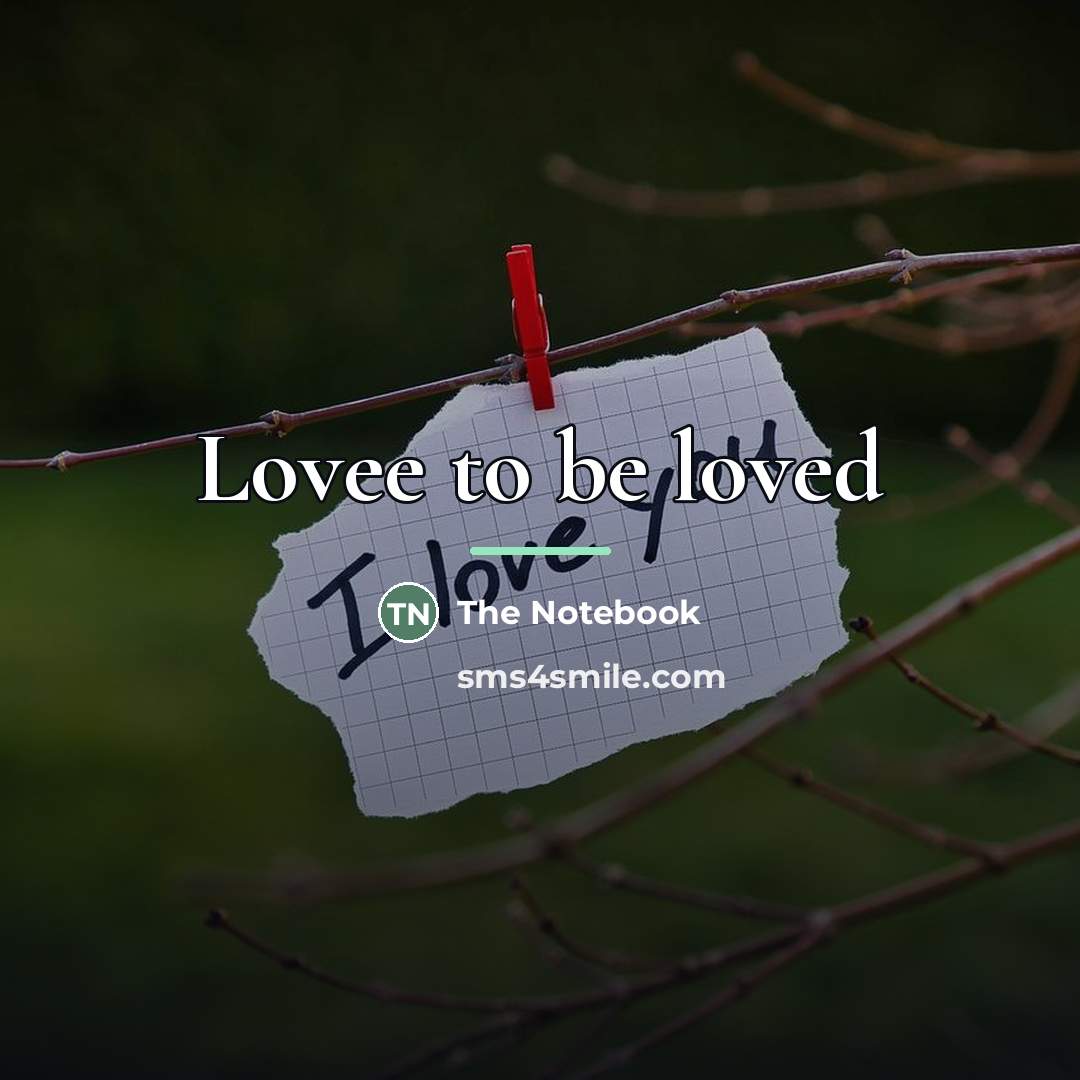 “Lovee to be loved…” quote by The Notebook