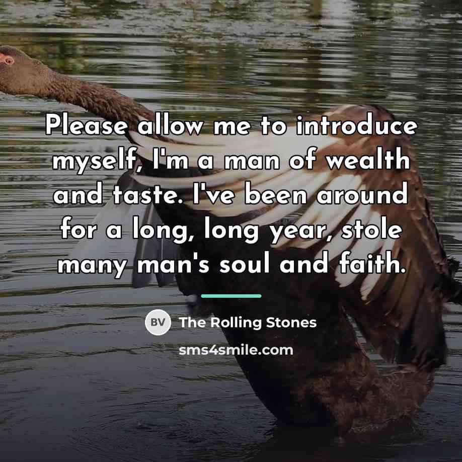 “Please allow me to introduce myself, I'm a man of…” quote by The Rolling Stones