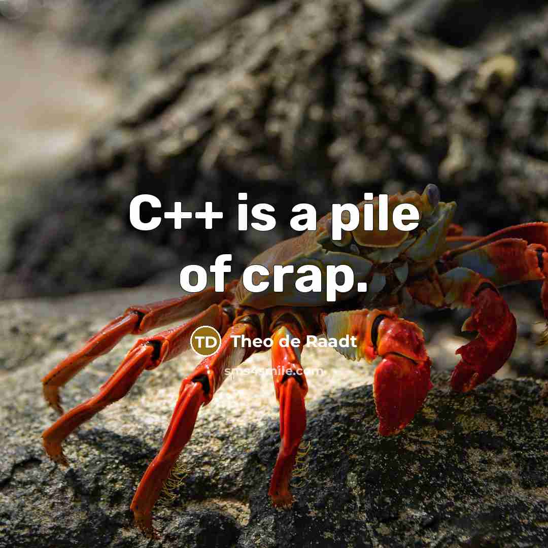 “C++ is a pile of crap.…” quote by Theo de Raadt