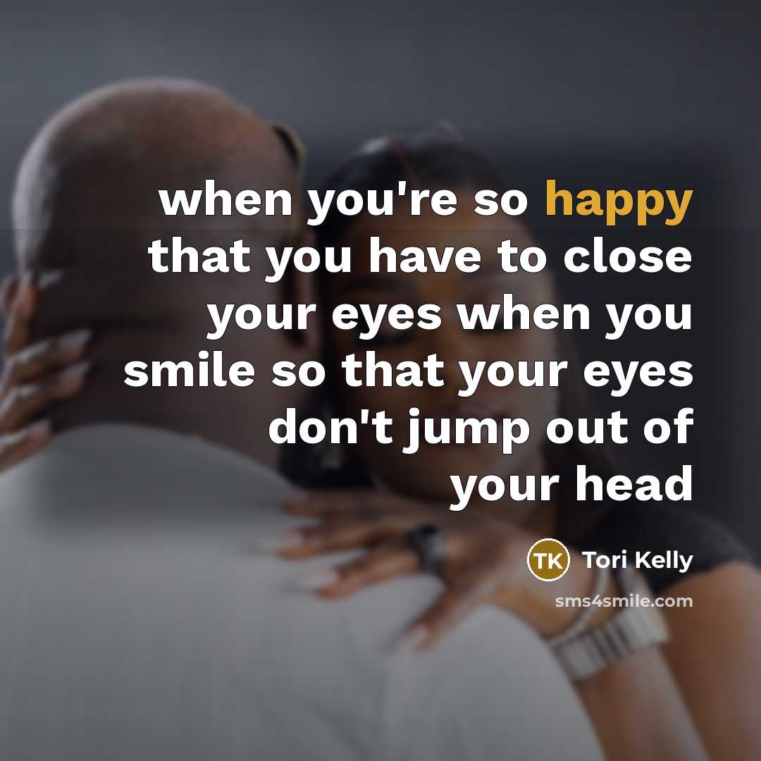 “when you're so happy that you have to close your…” quote by Tori Kelly