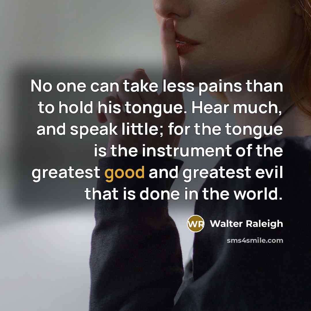 “No one can take less pains than to hold his…” quote by Walter Raleigh