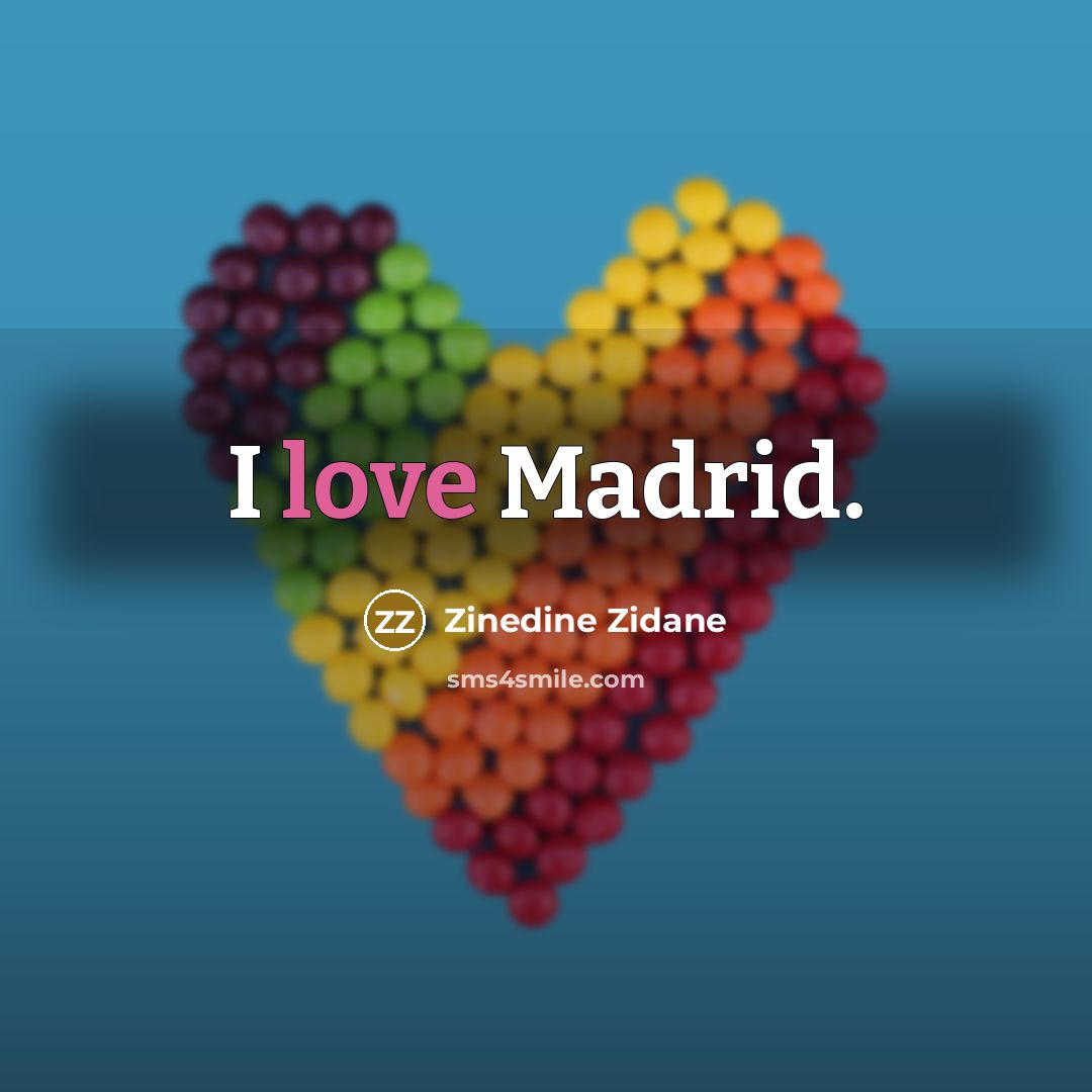 “I love Madrid.…” quote by Zinedine Zidane