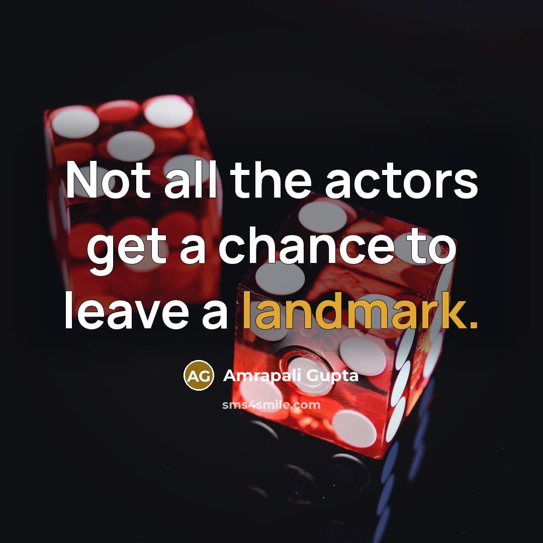 “Not all the actors get a chance to leave a…” quote by Amrapali Gupta