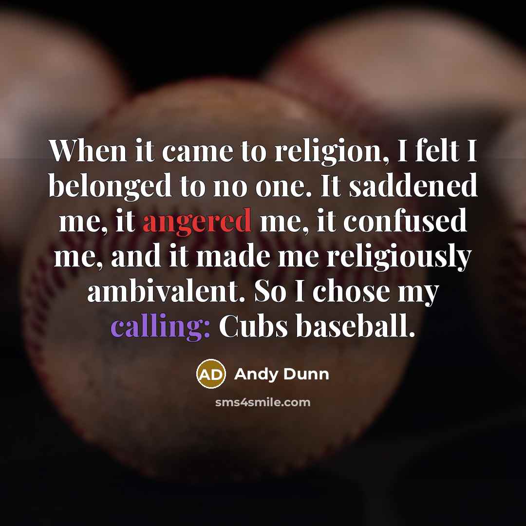 “When it came to religion, I felt I belonged to…” quote by Andy Dunn
