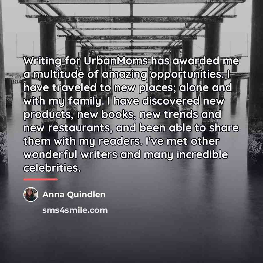 “Writing for UrbanMoms has awarded me a multitude of amazing…” quote by Anna Quindlen