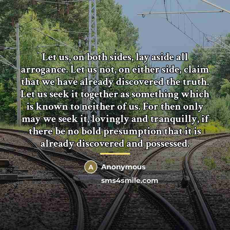 “Let us, on both sides, lay aside all arrogance. Let…” quote by Anonymous
