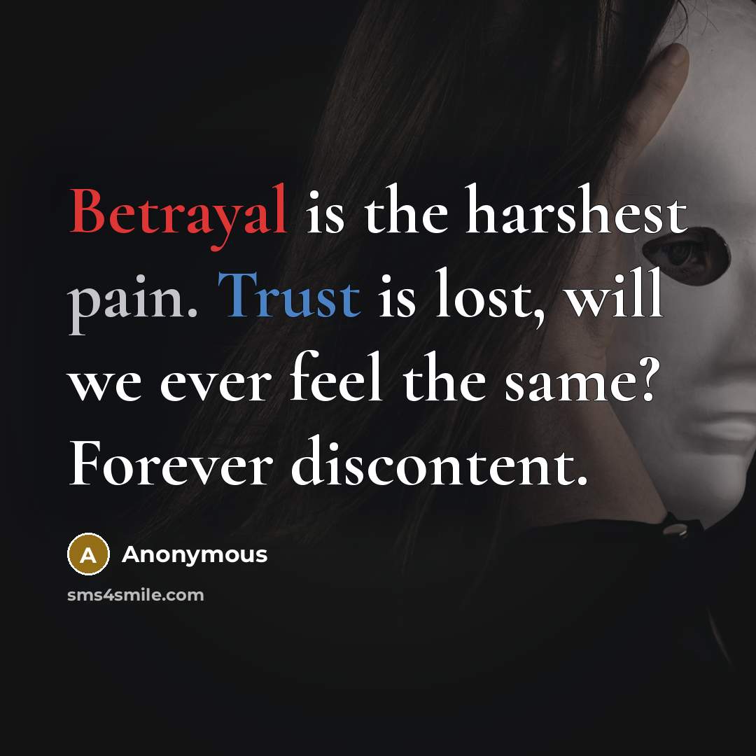 “Betrayal is the harshest pain. Trust is lost, will we…” quote by Anonymous