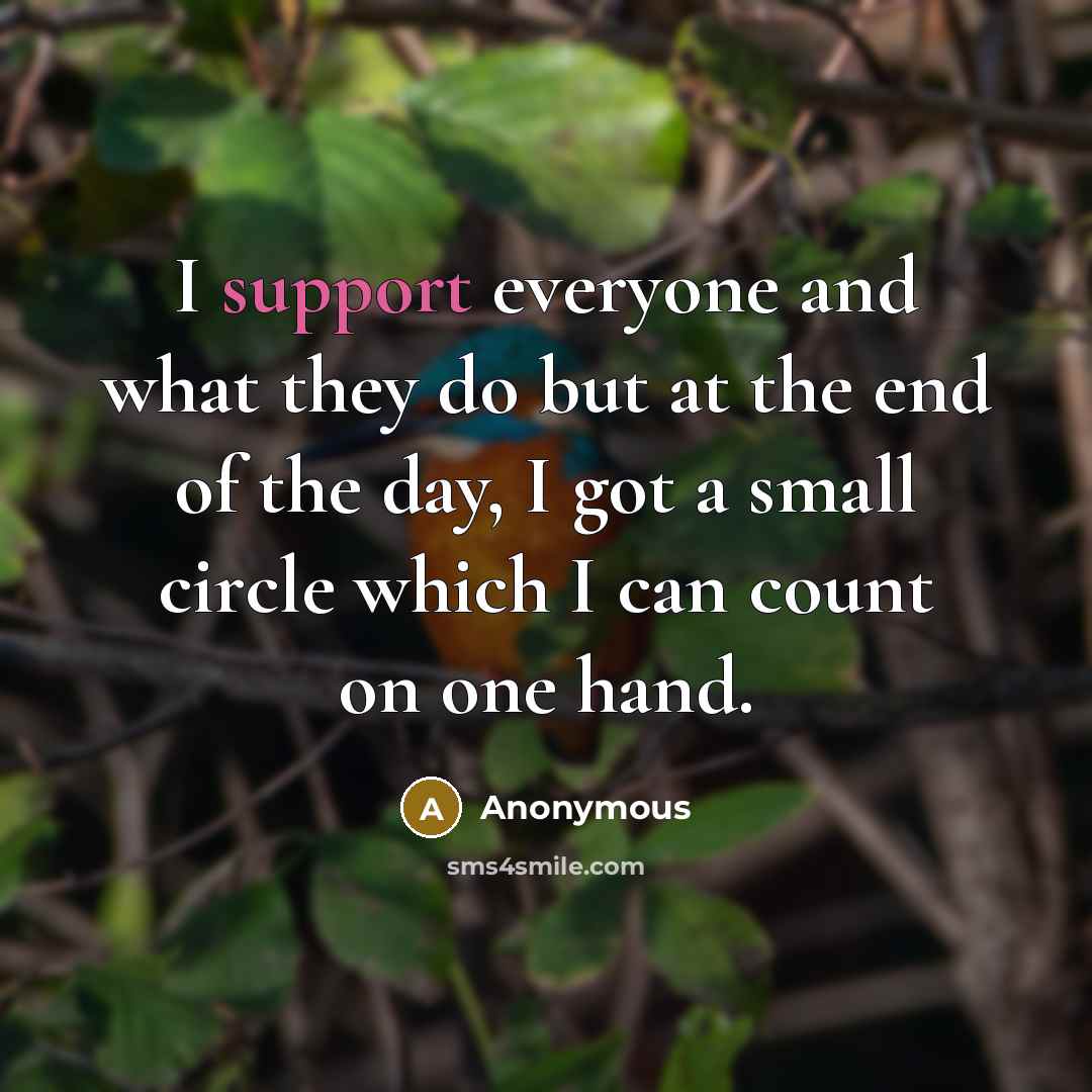 “I support everyone and what they do but at the…” quote by Anonymous