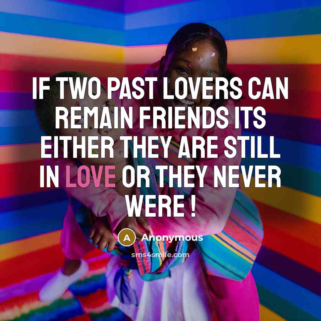 “If two past lovers can remain friends its either they…” quote by Anonymous