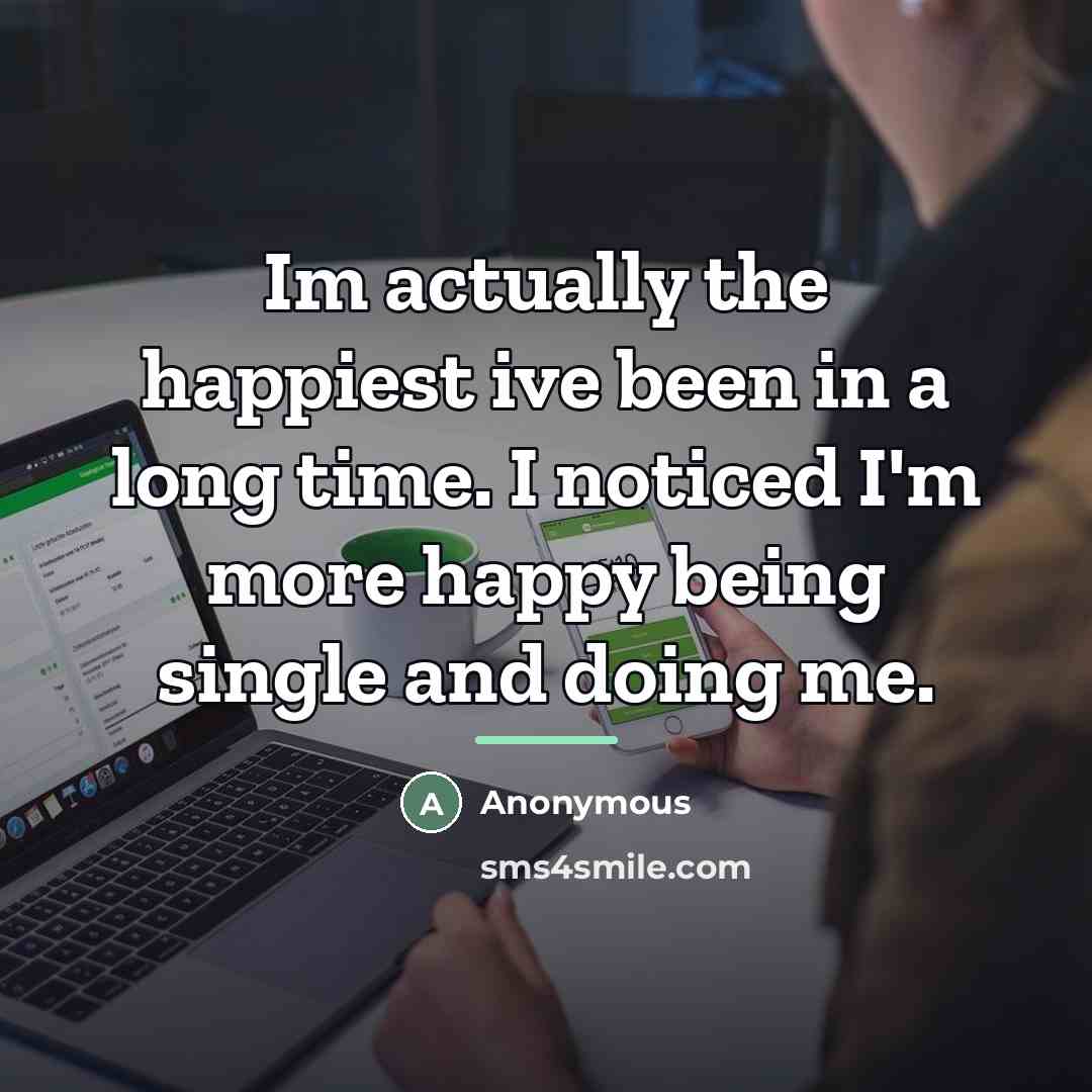 “Im actually the happiest ive been in a long time.…” quote by Anonymous