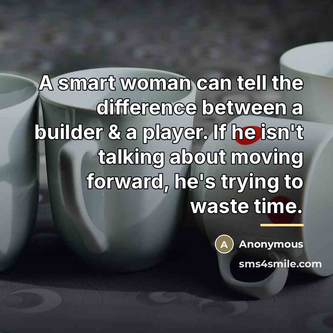 “A smart woman can tell the difference between a builder…” quote by Anonymous