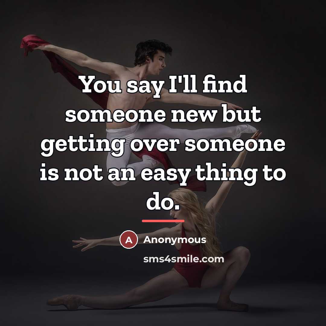 “You say I'll find someone new but getting over someone…” quote by Anonymous