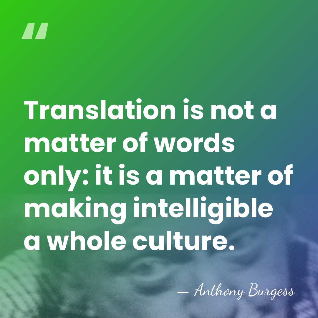 Translation is not a matter of words only: it is a matter&hellip; - Anthony Burgess