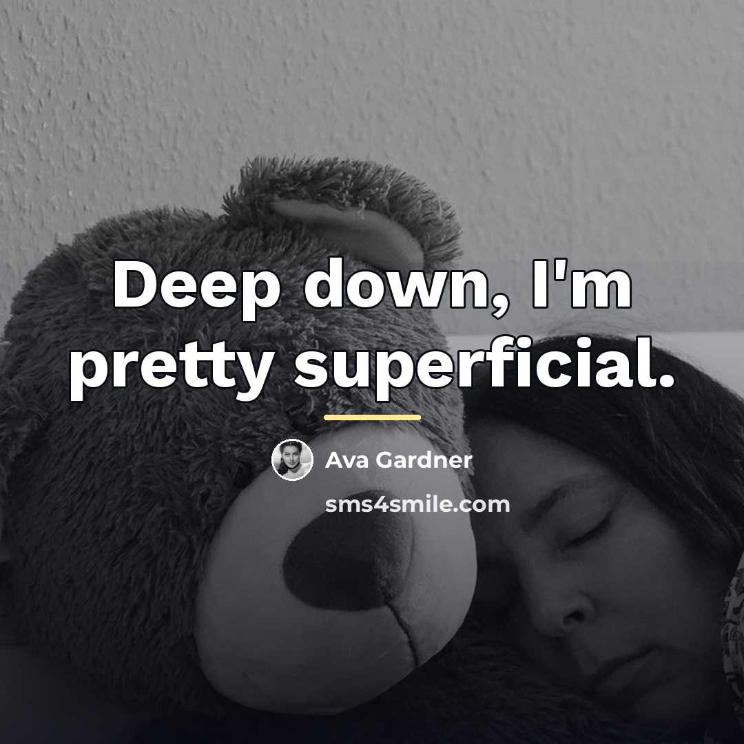 “Deep down, I'm pretty superficial.…” quote by Ava Gardner
