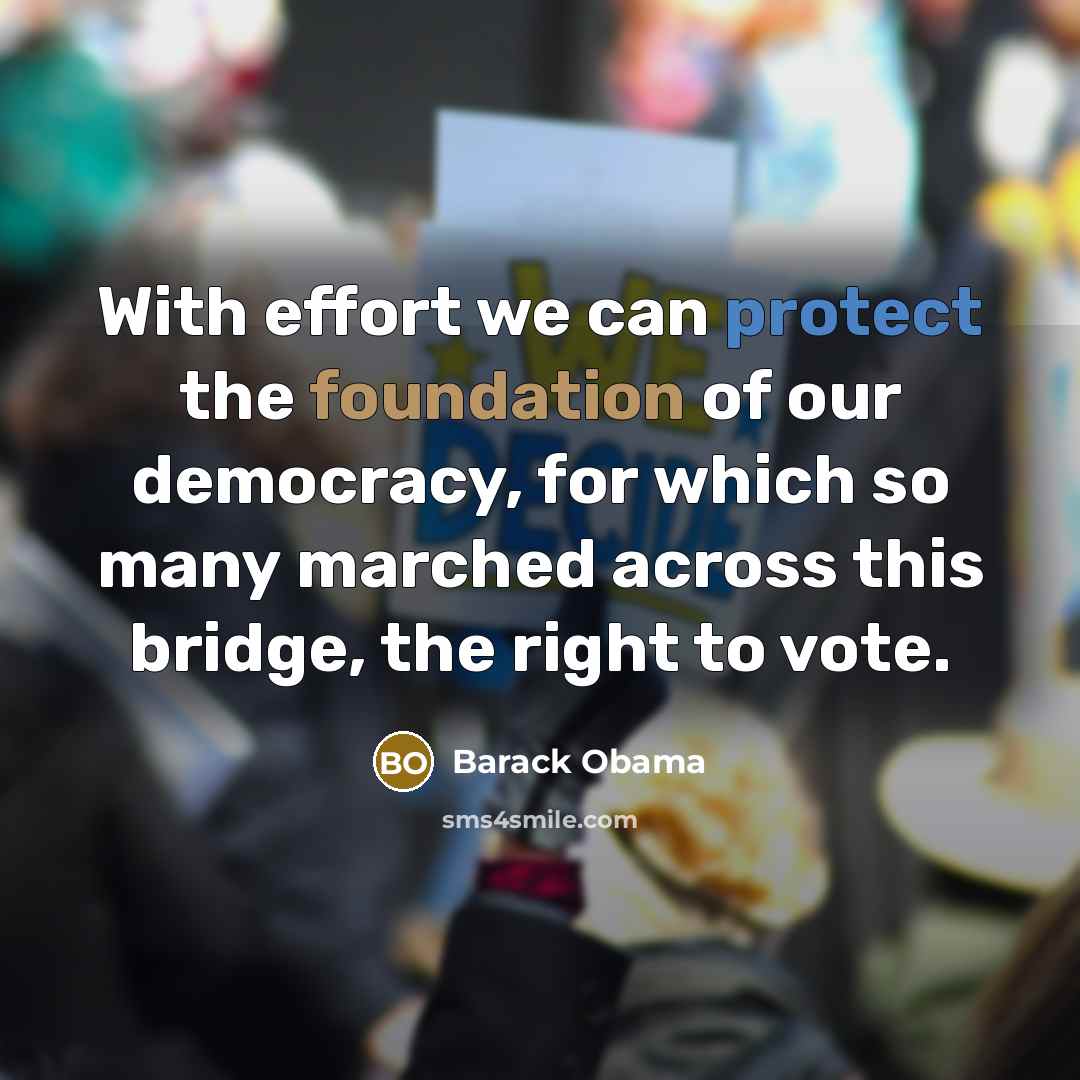 “With effort we can protect the foundation of our democracy,…” quote by Barack Obama