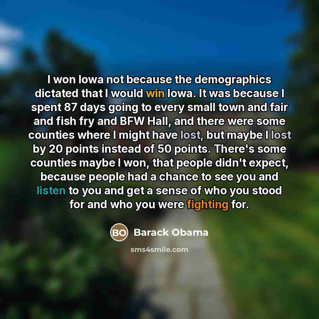 “I won Iowa not because the demographics dictated that I…” quote by Barack Obama