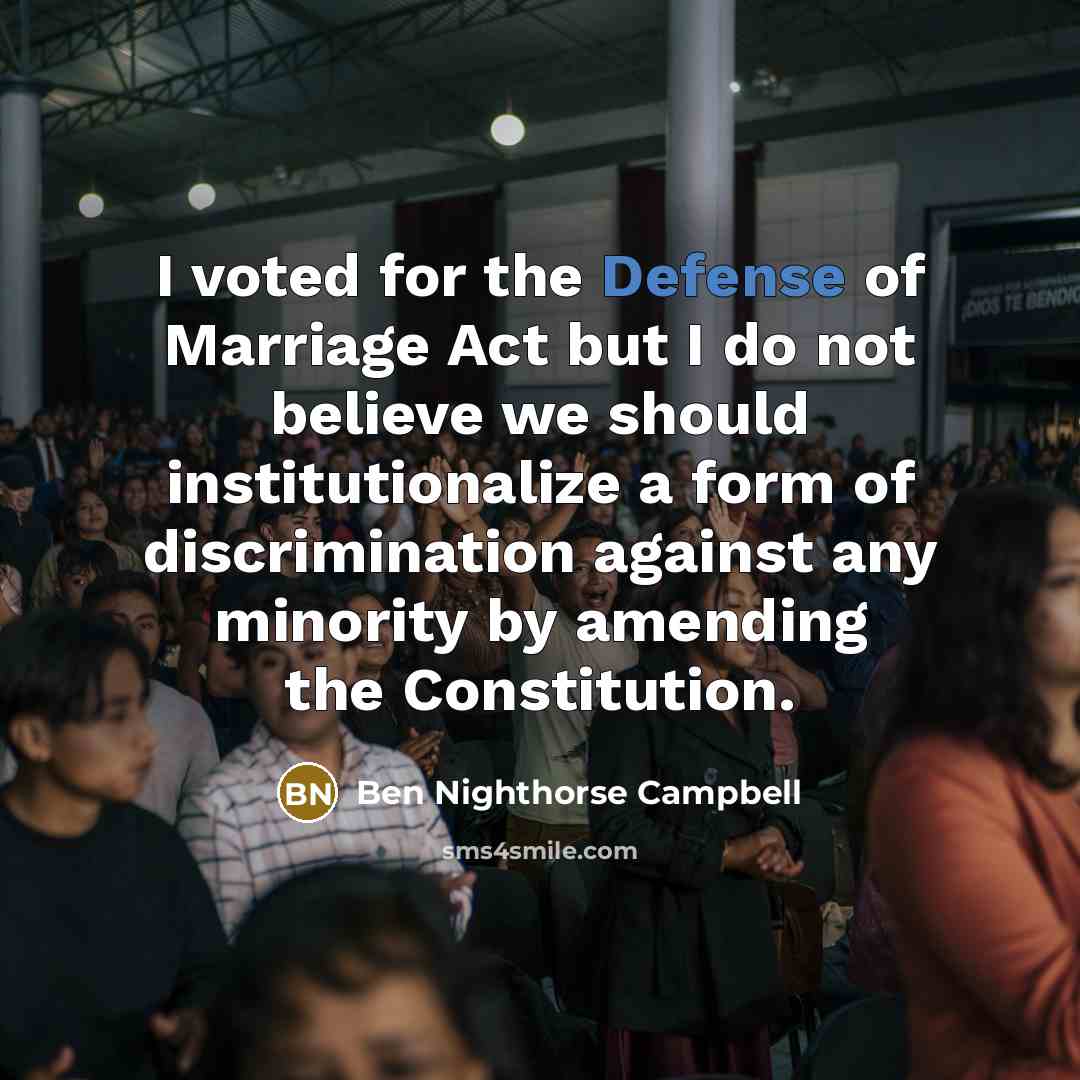 “I voted for the Defense of Marriage Act but I…” quote by Ben Nighthorse Campbell