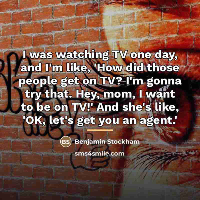 “I was watching TV one day, and I'm like, 'How…” quote by Benjamin Stockham