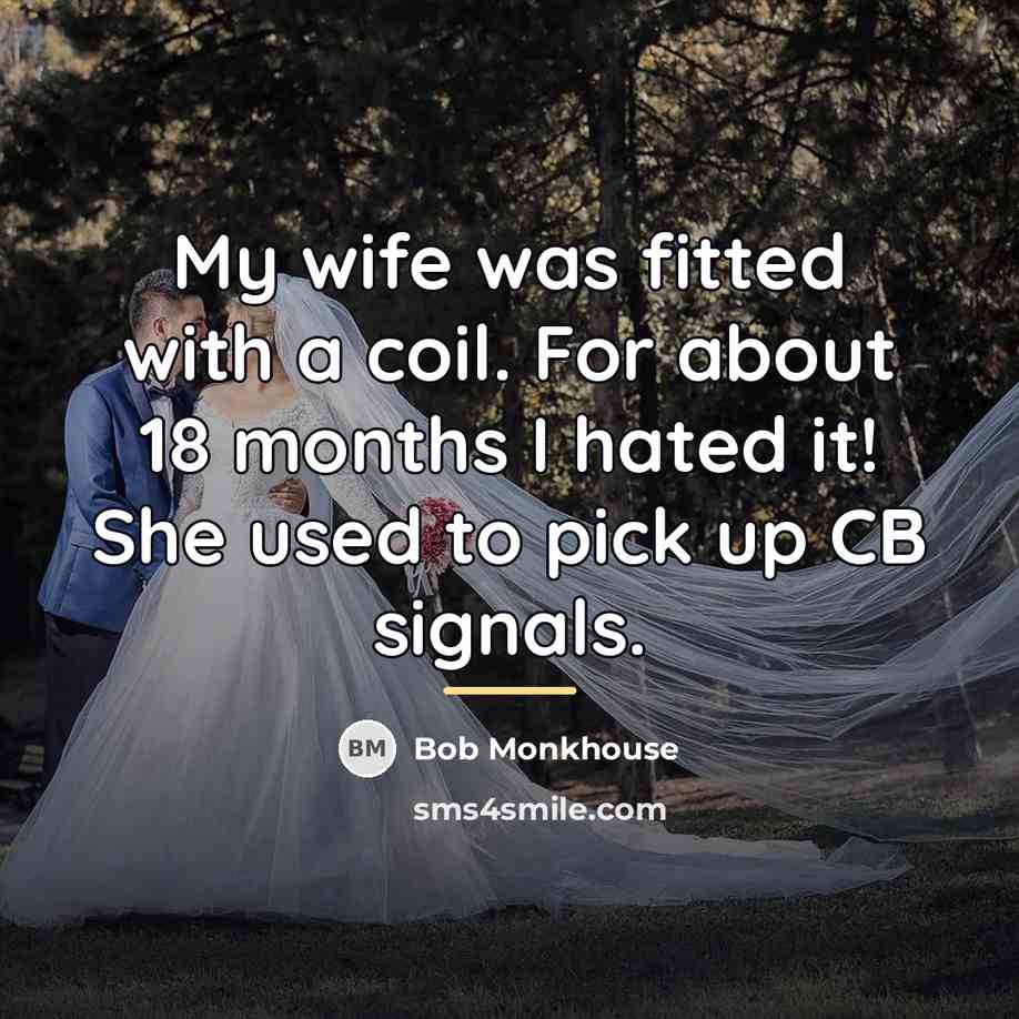 “My wife was fitted with a coil. For about 18…” quote by Bob Monkhouse