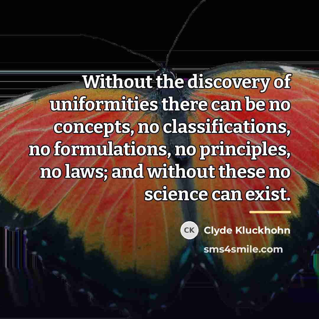 “Without the discovery of uniformities there can be no concepts,…” quote by Clyde Kluckhohn
