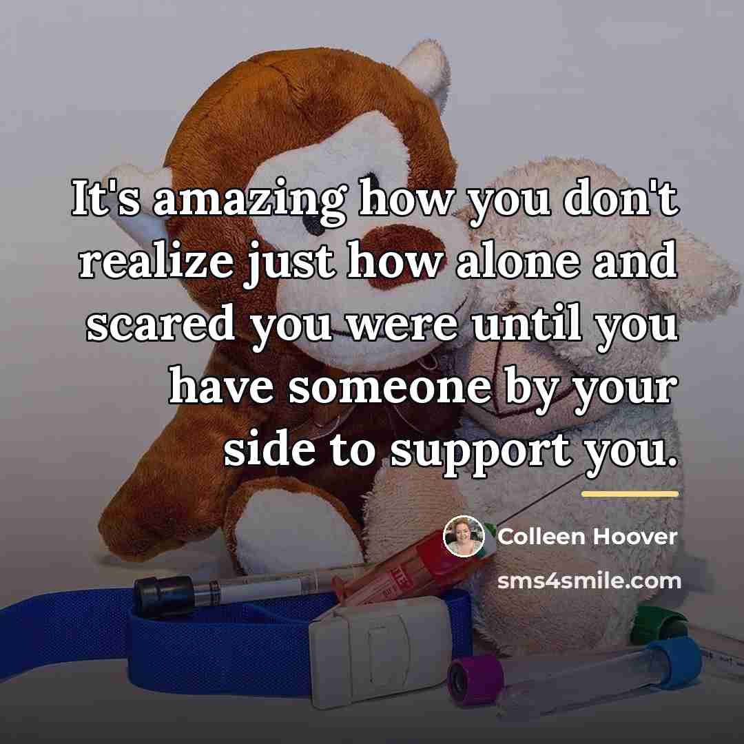 “It's amazing how you don't realize just how alone and…” quote by Colleen Hoover
