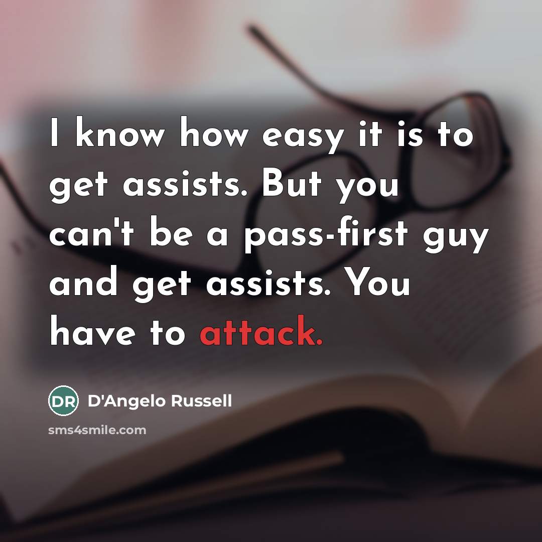 “I know how easy it is to get assists. But…” quote by D'Angelo Russell
