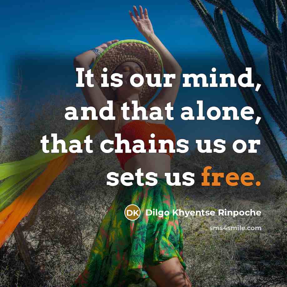 “It is our mind, and that alone, that chains us…” quote by Dilgo Khyentse Rinpoche