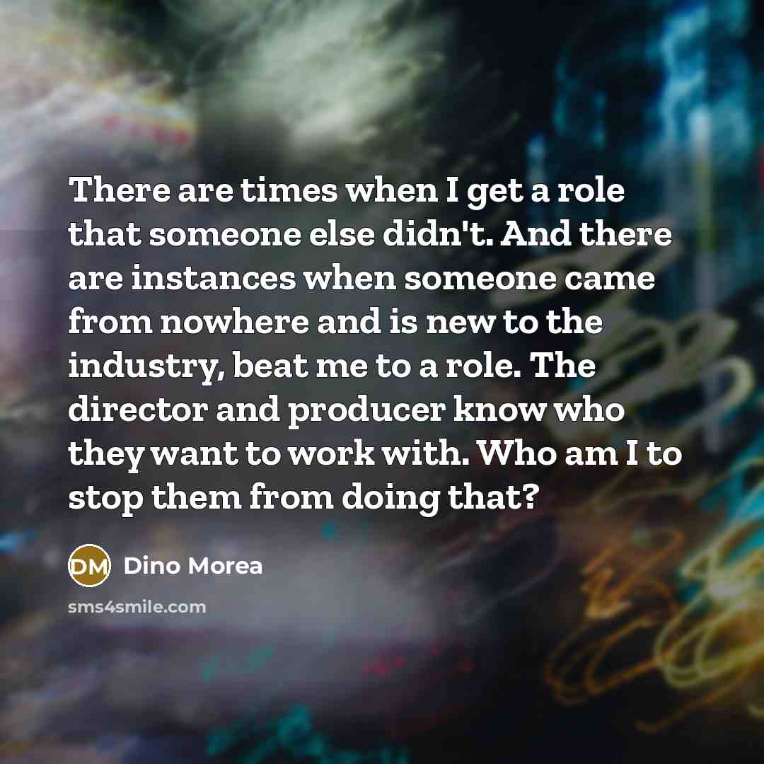 “There are times when I get a role that someone…” quote by Dino Morea