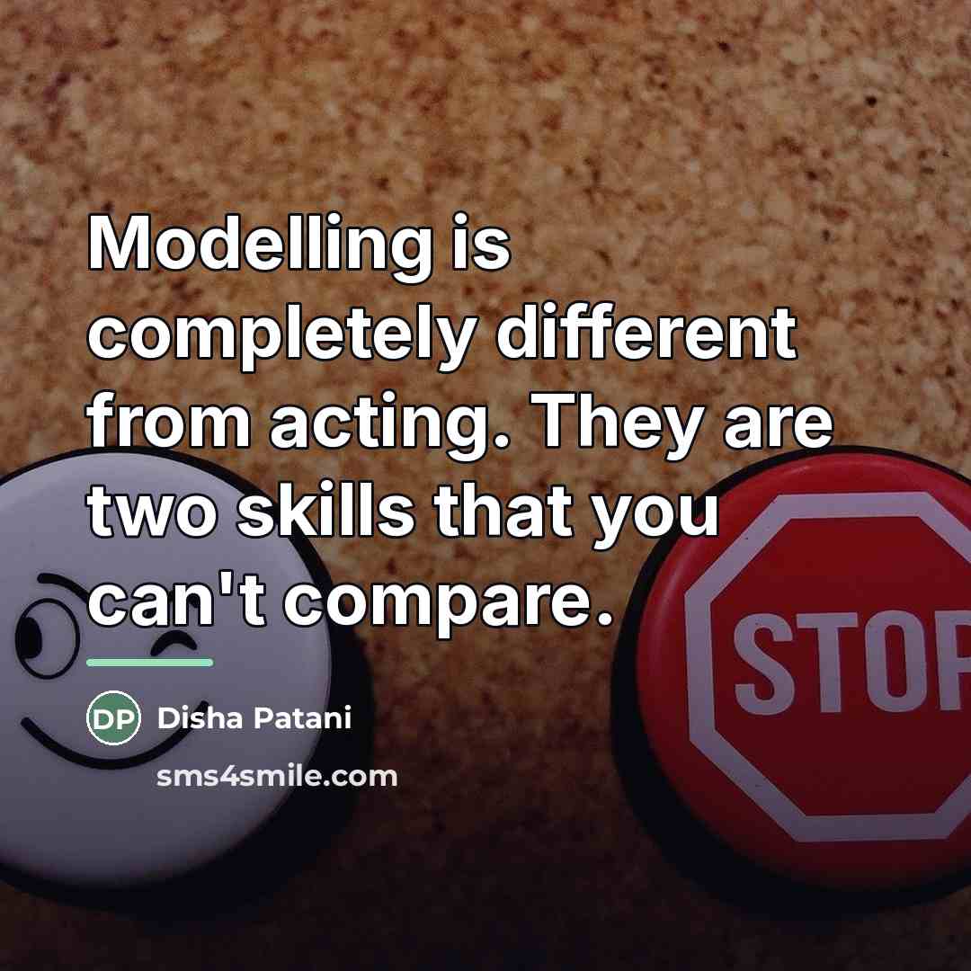 “Modelling is completely different from acting. They are two skills…” quote by Disha Patani