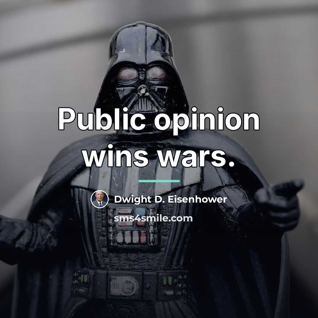 “Public opinion wins wars.…” quote by Dwight D. Eisenhower