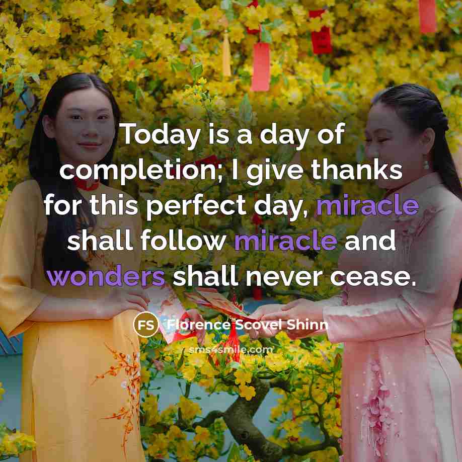 “Today is a day of completion; I give thanks for…” quote by Florence Scovel Shinn