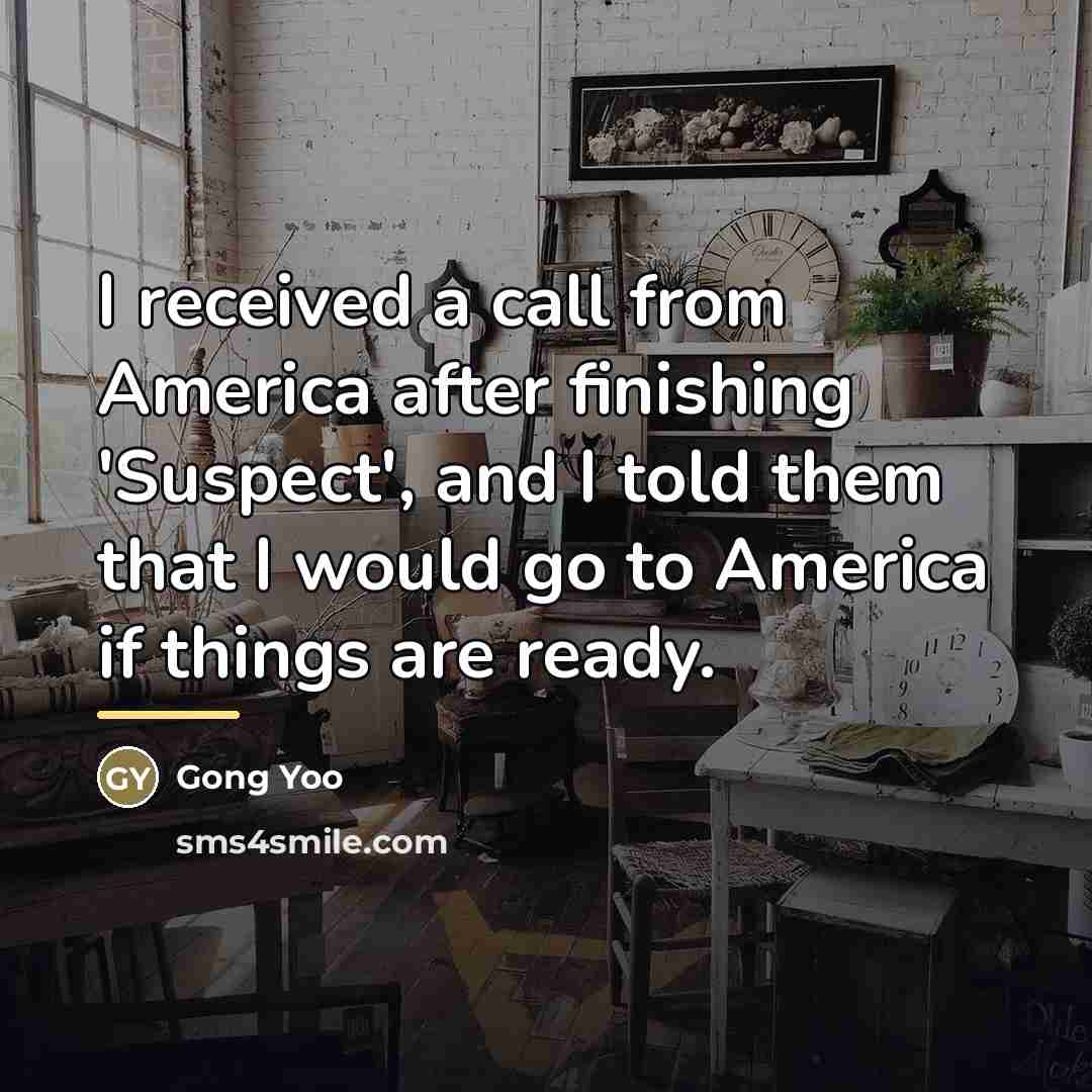 “I received a call from America after finishing 'Suspect', and…” quote by Gong Yoo