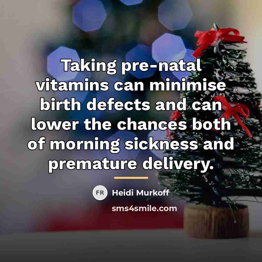 “Taking pre-natal vitamins can minimise birth defects and can lower…” quote by Heidi Murkoff
