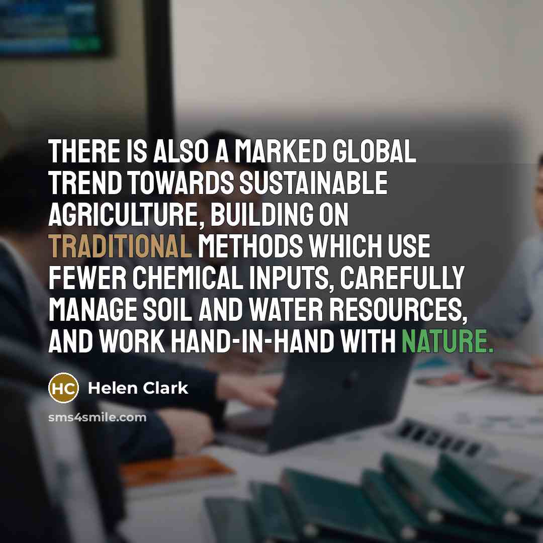 “There is also a marked global trend towards sustainable agriculture,…” quote by Helen Clark