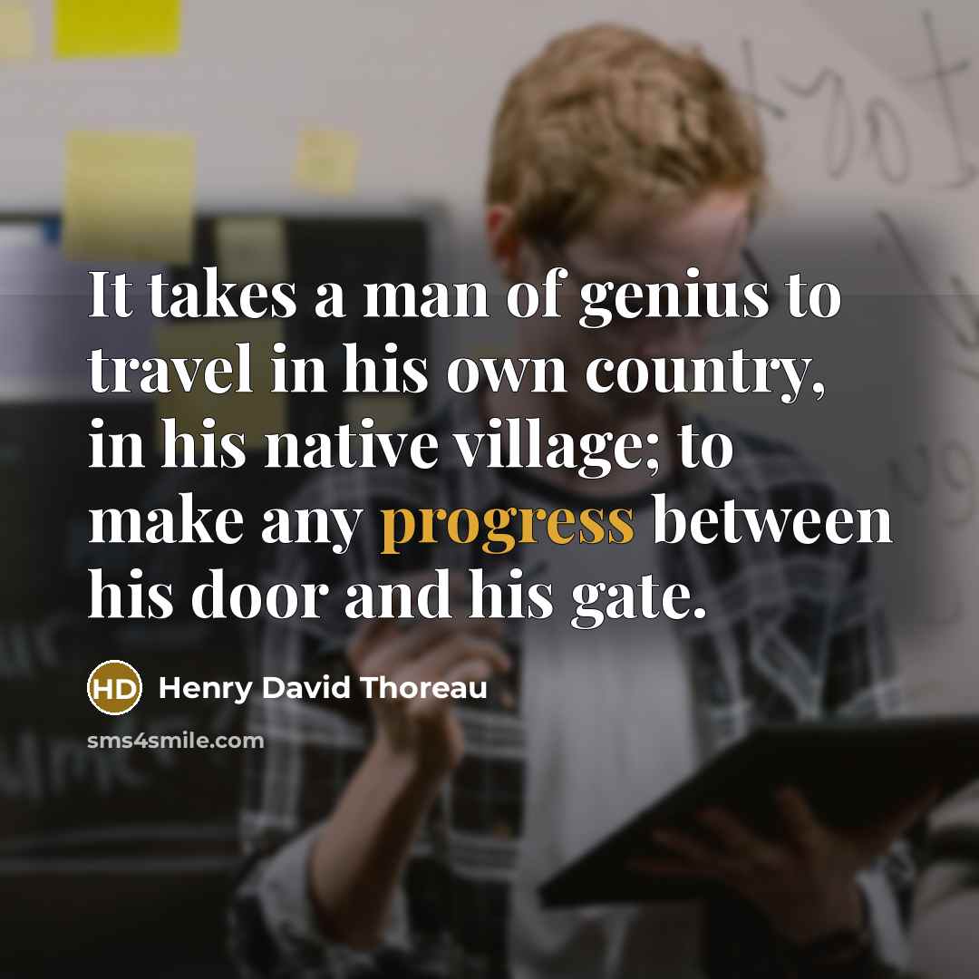 “It takes a man of genius to travel in his…” quote by Henry David Thoreau