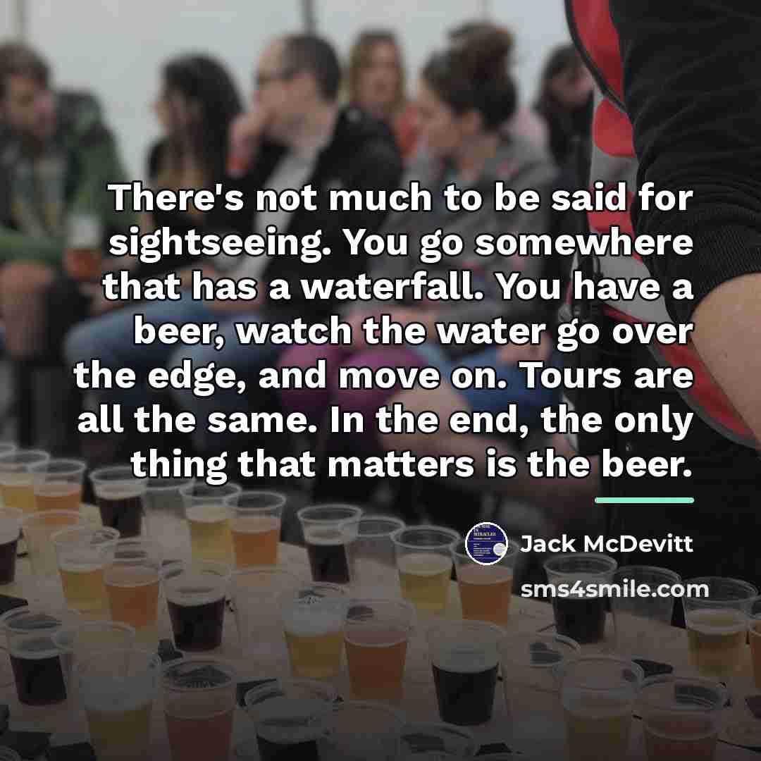 “There's not much to be said for sightseeing. You go…” quote by Jack McDevitt