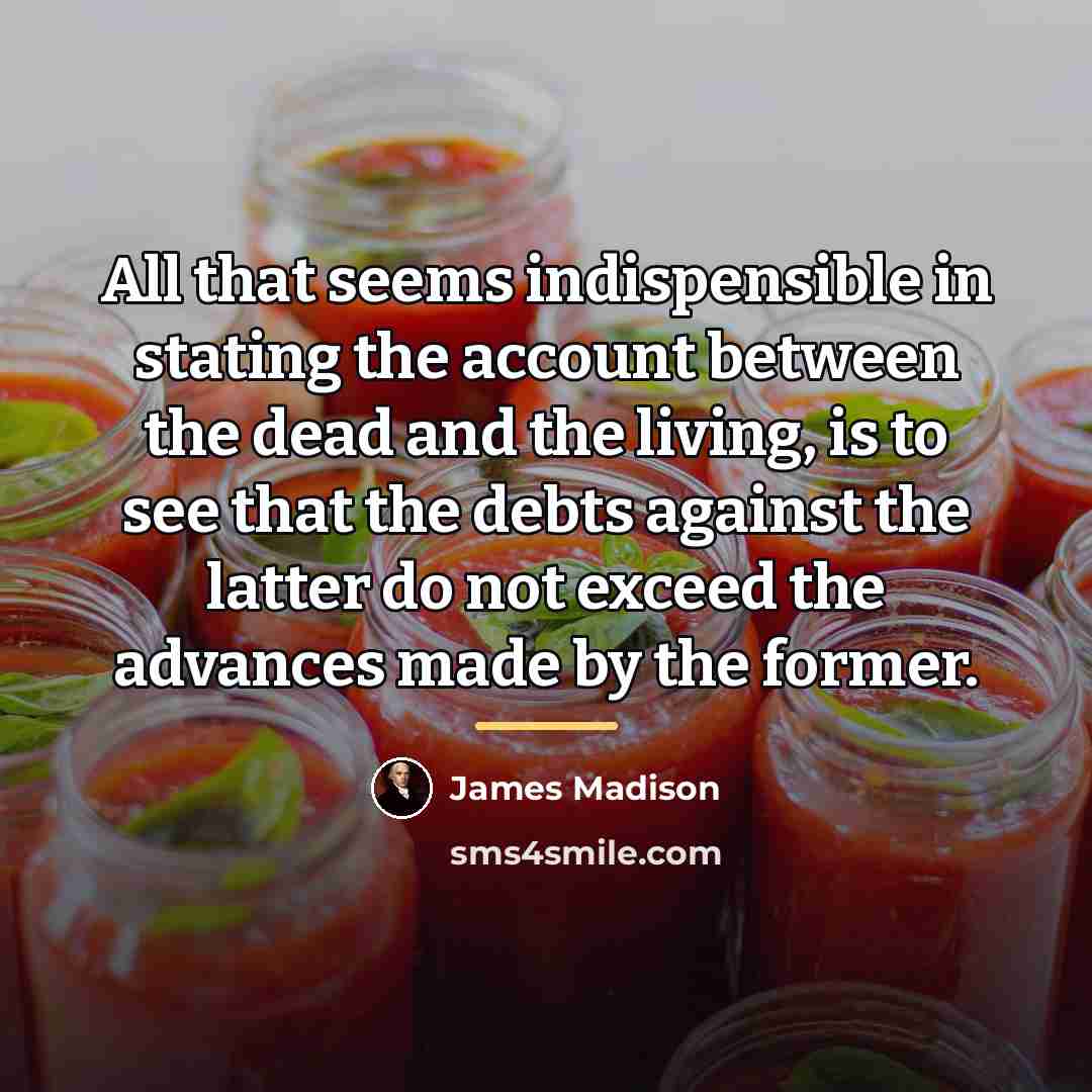 “All that seems indispensible in stating the account between the…” quote by James Madison