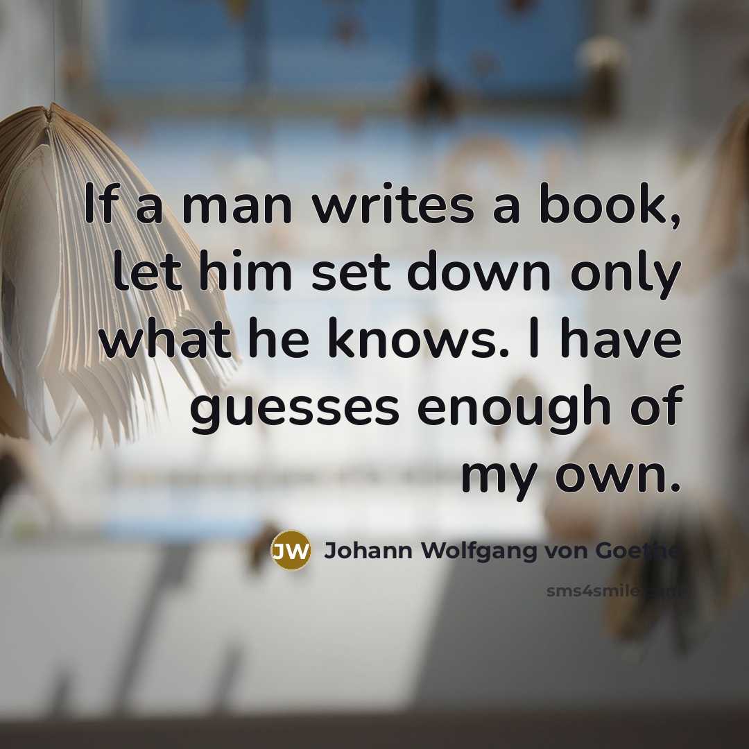 “If a man writes a book, let him set down…” quote by Johann Wolfgang von Goethe
