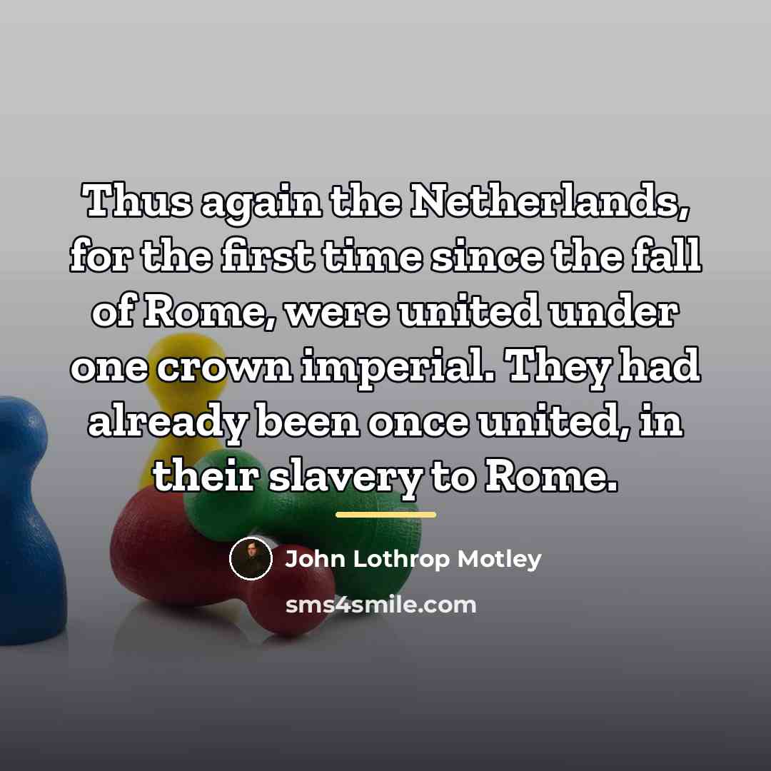 “Thus again the Netherlands, for the first time since the…” quote by John Lothrop Motley
