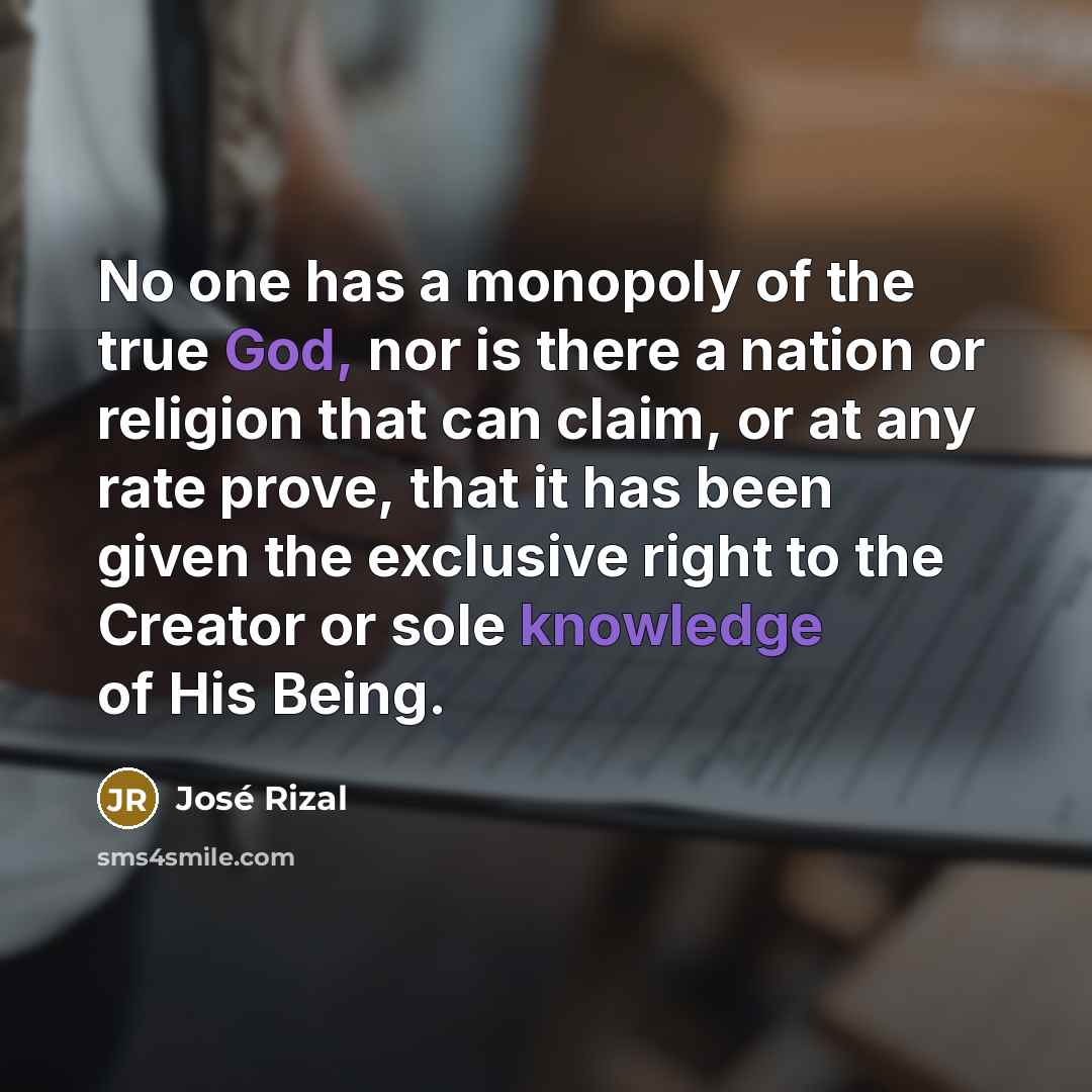 “No one has a monopoly of the true God, nor…” quote by Jose Rizal