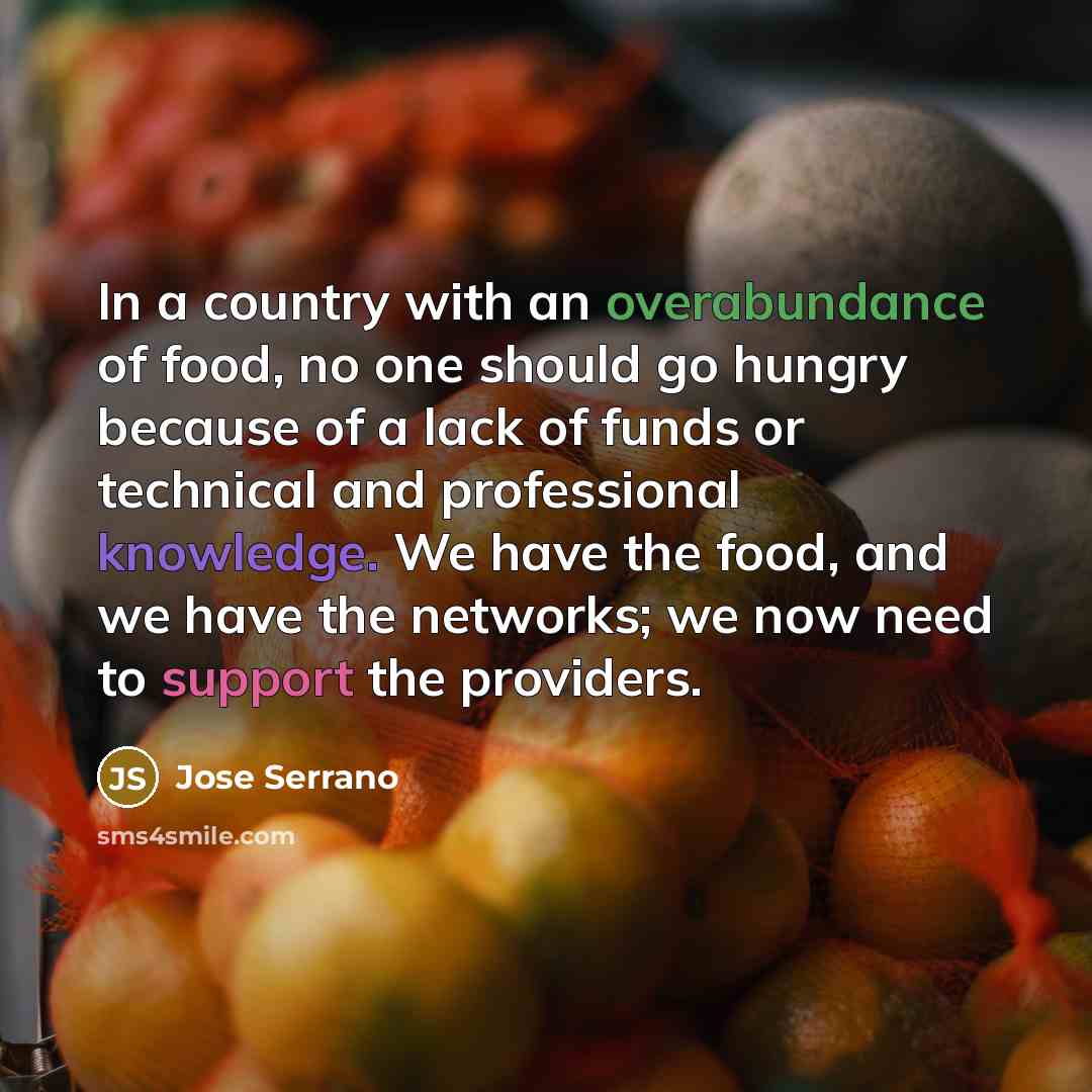 “In a country with an overabundance of food, no one…” quote by Jose Serrano
