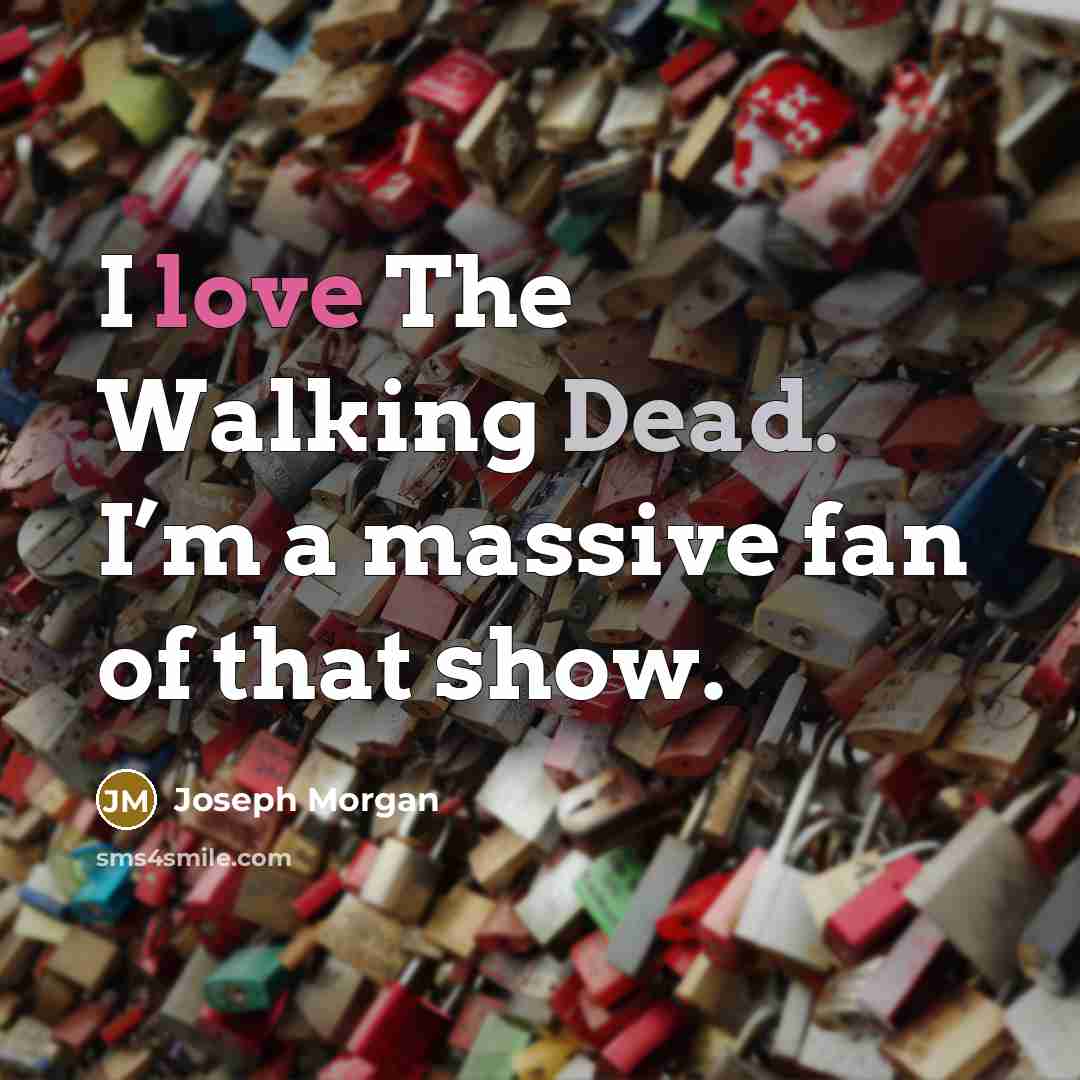 “I love The Walking Dead. I’m a massive fan of…” quote by Joseph Morgan