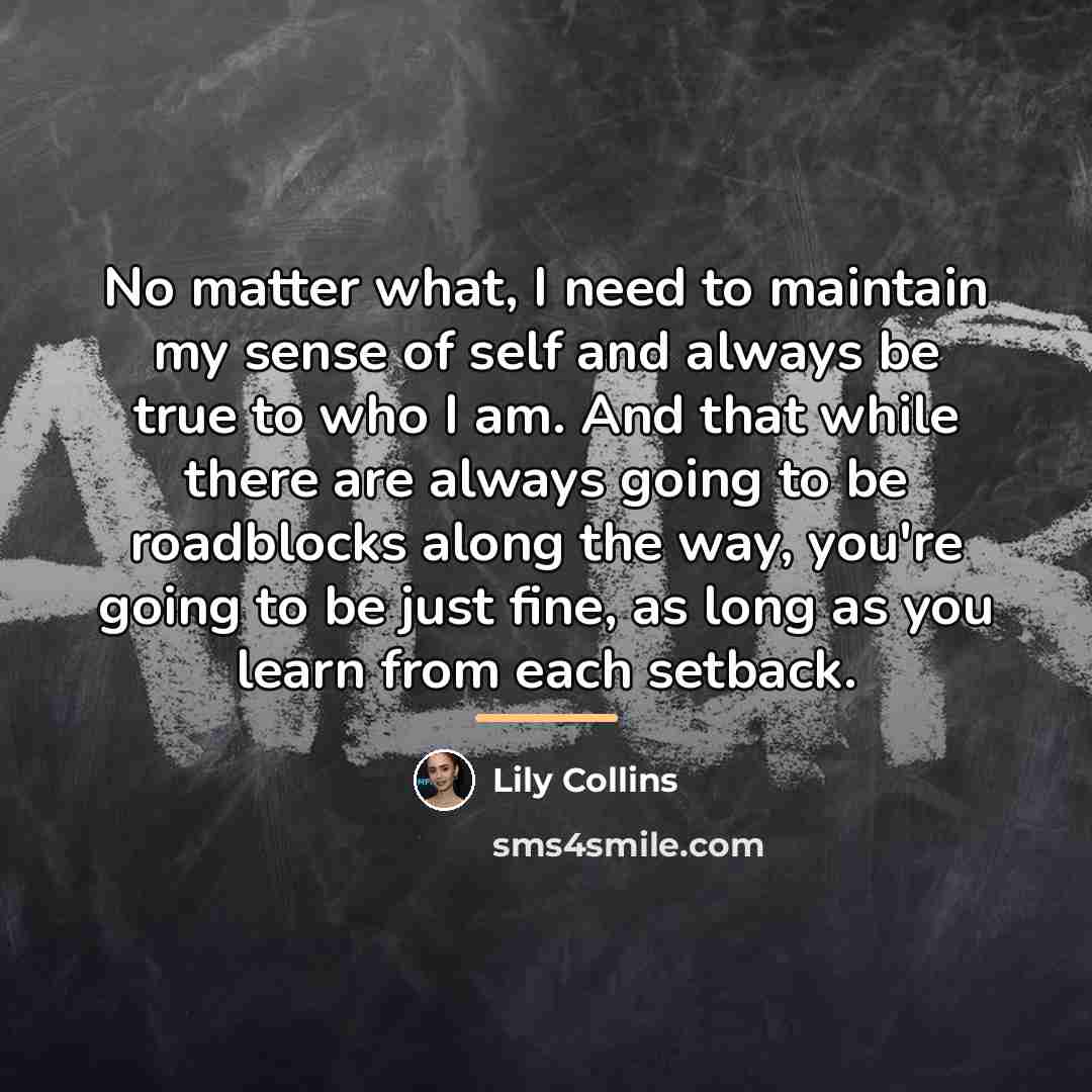 “No matter what, I need to maintain my sense of…” quote by Lily Collins