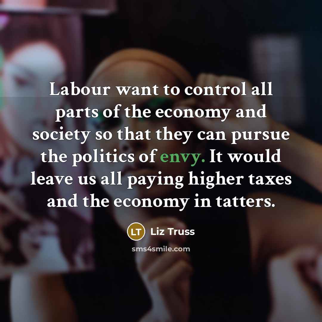 “Labour want to control all parts of the economy and…” quote by Liz Truss