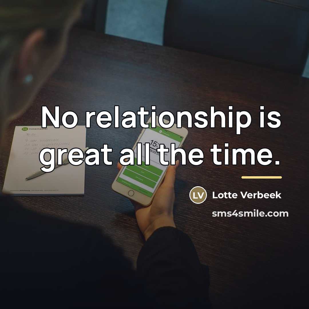 “No relationship is great all the time.…” quote by Lotte Verbeek