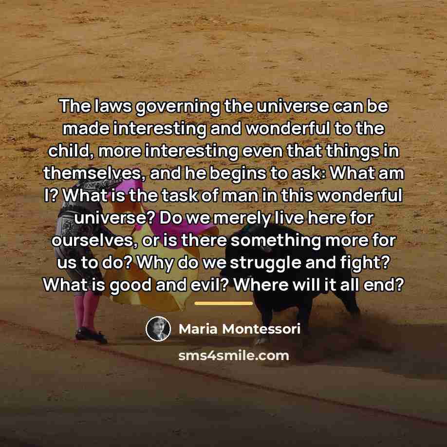 “The laws governing the universe can be made interesting and…” quote by Maria Montessori